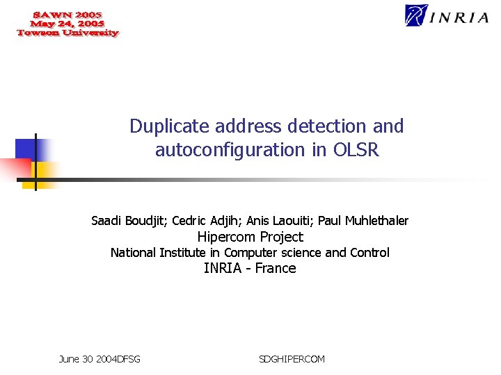 Duplicate address detection and autoconfiguration in OLSR Saadi Boudjit; Cedric Adjih; Anis Laouiti; Paul