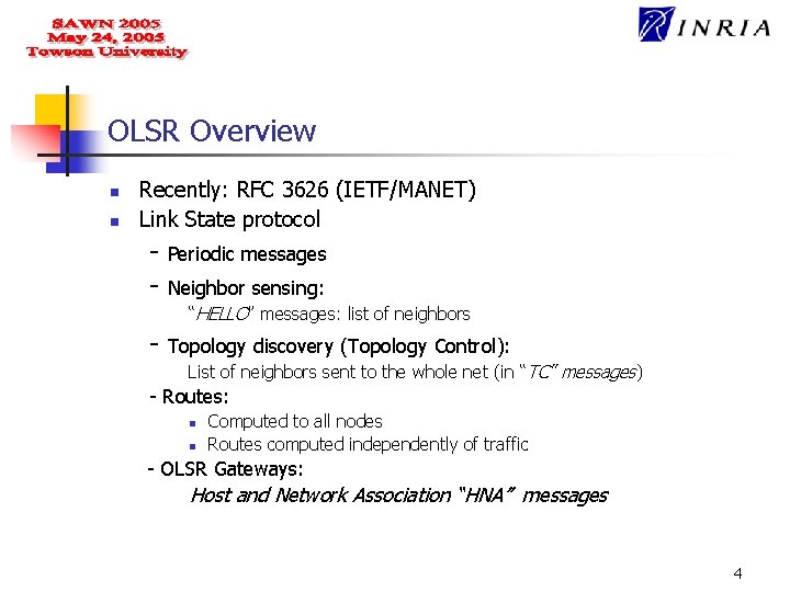 OLSR Overview n n Recently: RFC 3626 (IETF/MANET) Link State protocol - Periodic messages