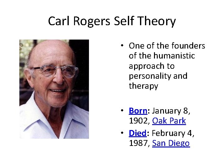 Carl Rogers Self Theory • One of the founders of the humanistic approach to