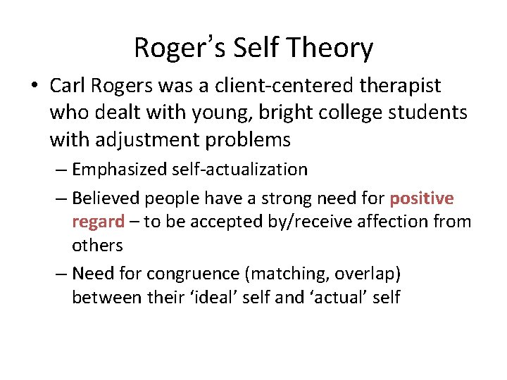 Roger’s Self Theory • Carl Rogers was a client-centered therapist who dealt with young,