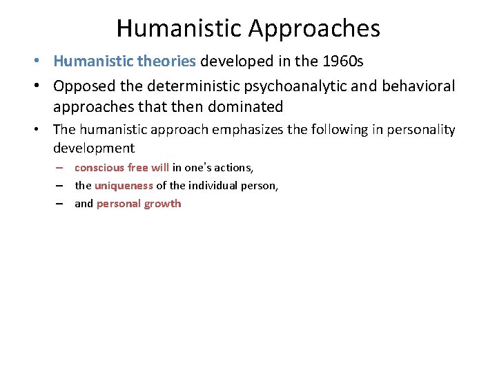 Humanistic Approaches • Humanistic theories developed in the 1960 s • Opposed the deterministic