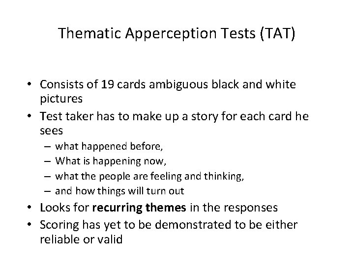 Thematic Apperception Tests (TAT) • Consists of 19 cards ambiguous black and white pictures