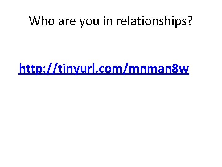 Who are you in relationships? http: //tinyurl. com/mnman 8 w 