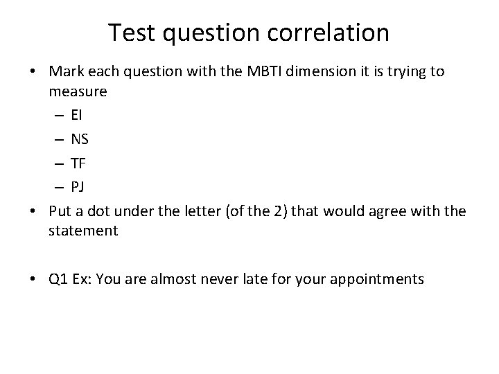 Test question correlation • Mark each question with the MBTI dimension it is trying