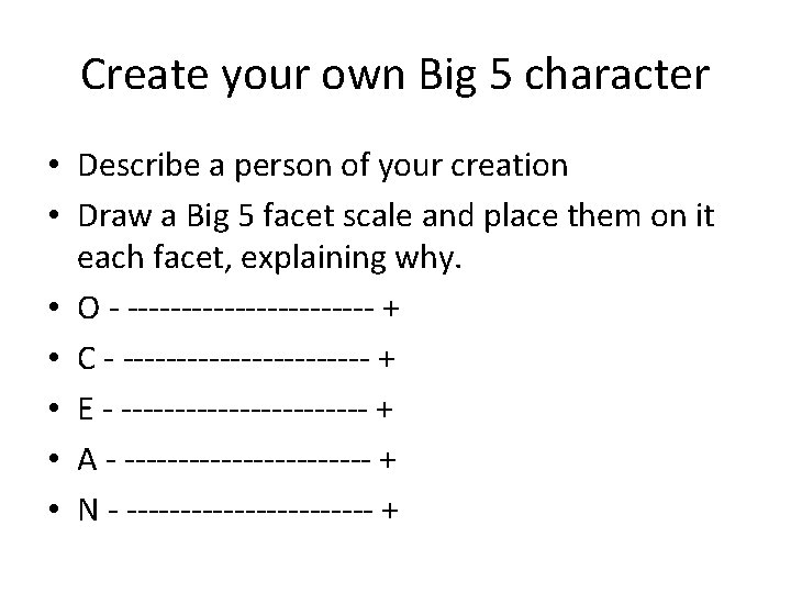 Create your own Big 5 character • Describe a person of your creation •