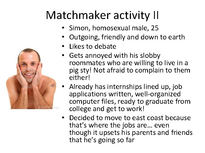 Matchmaker activity II Simon, homosexual male, 25 Outgoing, friendly and down to earth Likes