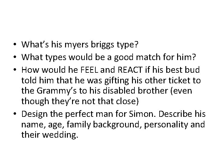  • What’s his myers briggs type? • What types would be a good