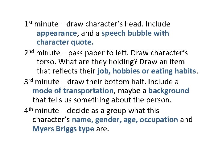 1 st minute – draw character’s head. Include appearance, and a speech bubble with