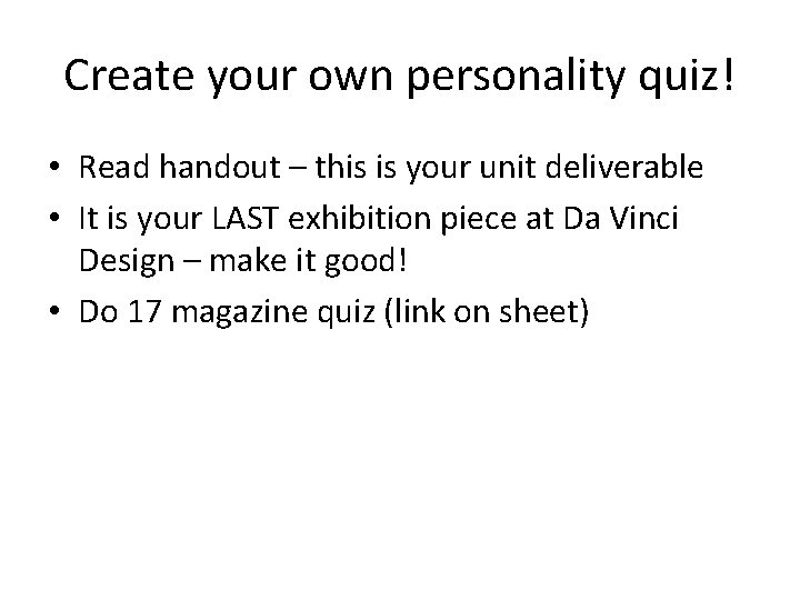 Create your own personality quiz! • Read handout – this is your unit deliverable