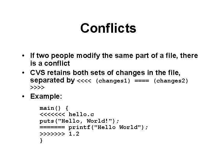 Conflicts • If two people modify the same part of a file, there is