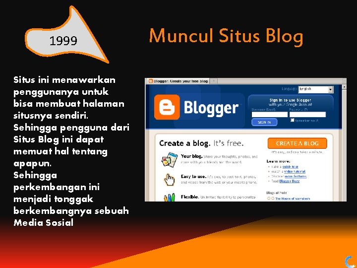 1999 Situs ini menawarkan penggunanya untuk bisa membuat halaman situsnya sendiri. Sehingga pengguna dari