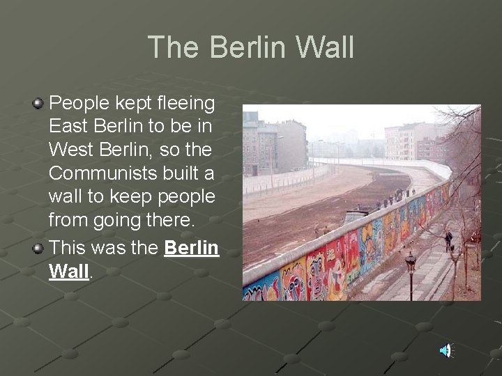 The Berlin Wall People kept fleeing East Berlin to be in West Berlin, so