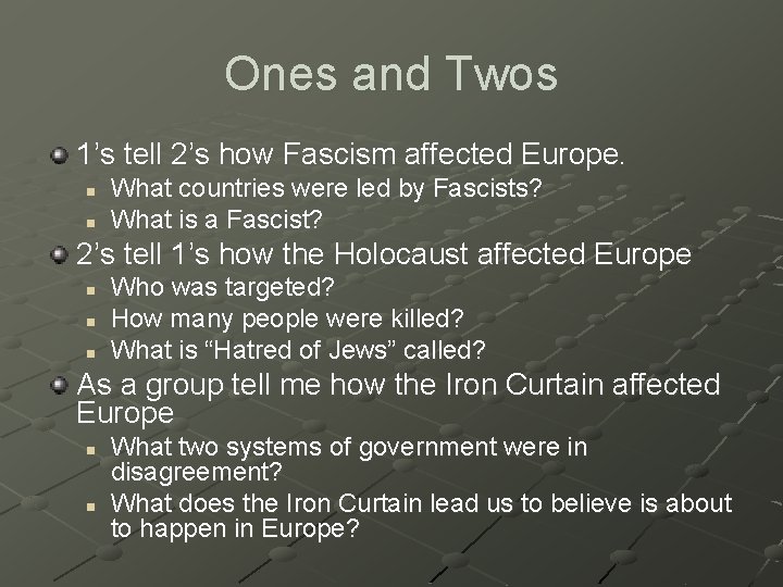 Ones and Twos 1’s tell 2’s how Fascism affected Europe. n n What countries