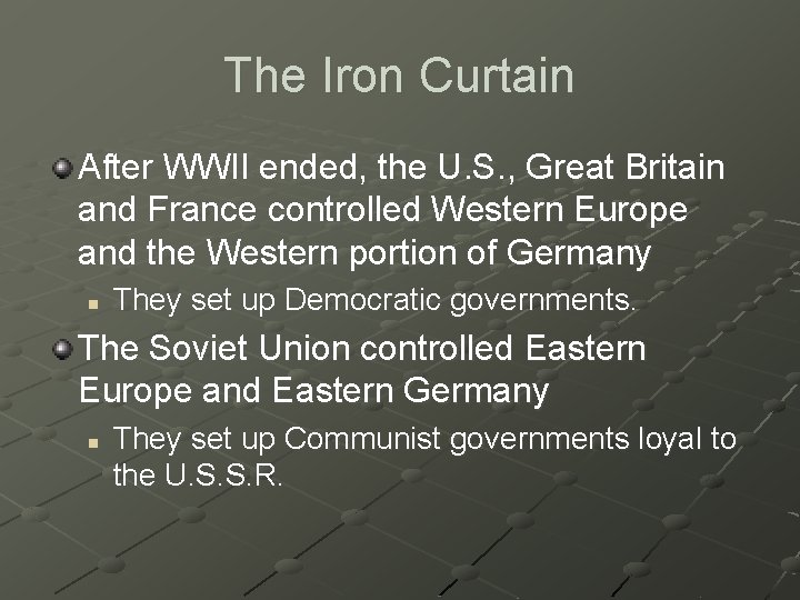 The Iron Curtain After WWII ended, the U. S. , Great Britain and France
