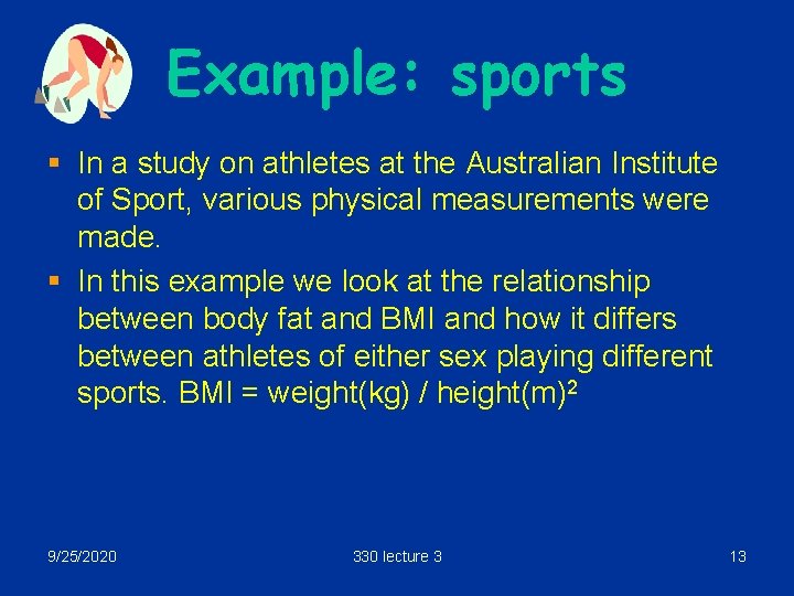 Example: sports § In a study on athletes at the Australian Institute of Sport,