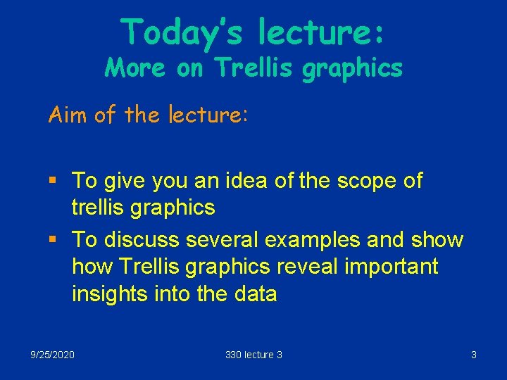 Today’s lecture: More on Trellis graphics Aim of the lecture: § To give you