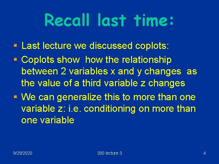 Recall last time: § Last lecture we discussed coplots: § Coplots show the relationship