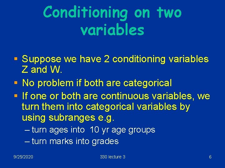 Conditioning on two variables § Suppose we have 2 conditioning variables Z and W.