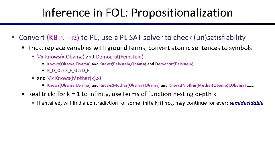 Inference in FOL: Propositionalization § Convert (KB ) to PL, use a PL SAT