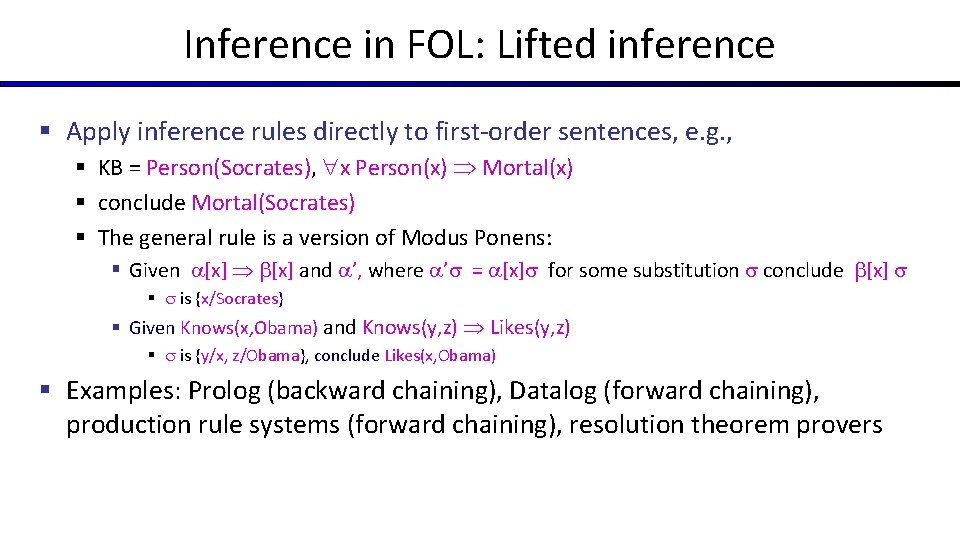 Inference in FOL: Lifted inference § Apply inference rules directly to first-order sentences, e.