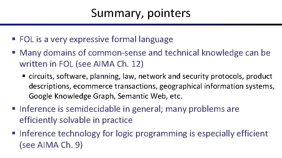 Summary, pointers § FOL is a very expressive formal language § Many domains of