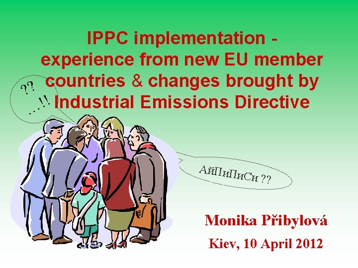 IPPC implementation experience from new EU member countries & changes brought by ? ?