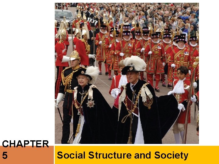 CHAPTER Social Structure and Society 5 