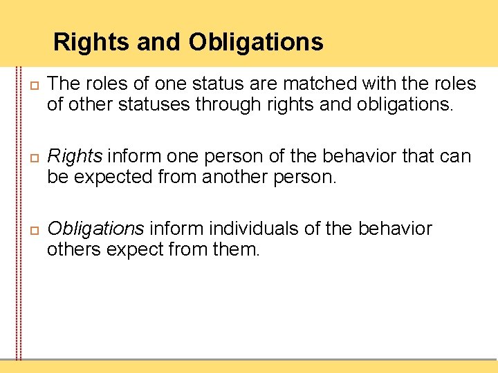Rights and Obligations The roles of one status are matched with the roles of