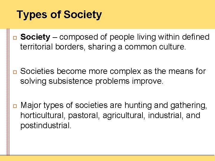 Types of Society – composed of people living within defined territorial borders, sharing a