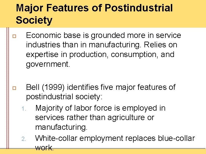 Major Features of Postindustrial Society Economic base is grounded more in service industries than