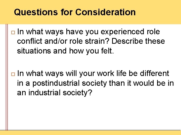 Questions for Consideration In what ways have you experienced role conflict and/or role strain?
