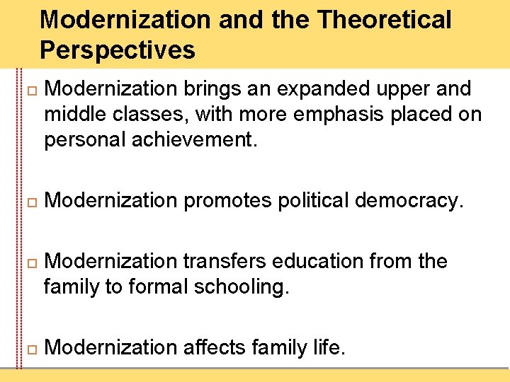 Modernization and the Theoretical Perspectives Modernization brings an expanded upper and middle classes, with