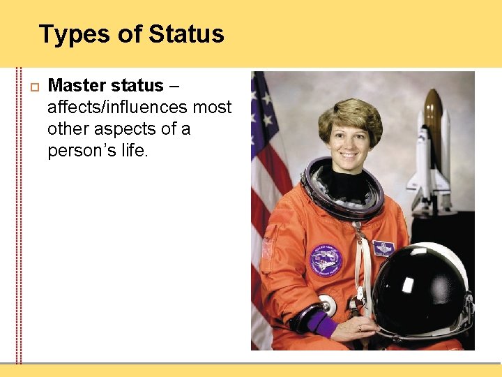 Types of Status Master status – affects/influences most other aspects of a person’s life.