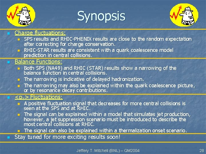 Synopsis n Charge fluctuations: n n n Balance Functions: n n Both SPS (NA