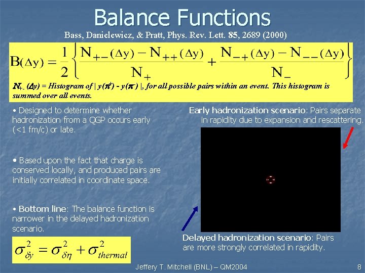 Balance Functions Bass, Danielewicz, & Pratt, Phys. Rev. Lett. 85, 2689 (2000) N+ -