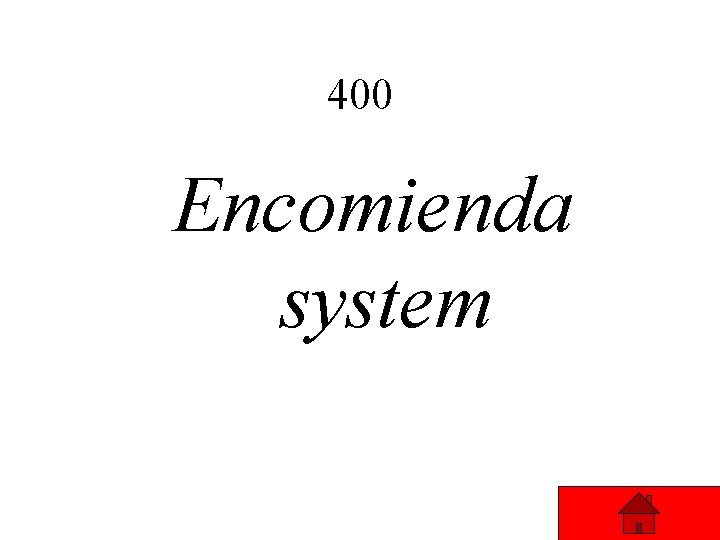 400 Encomienda system 400 Encomienda system
