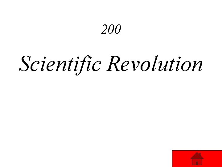 200 Scientific Revolution 200 Scientific Revolution