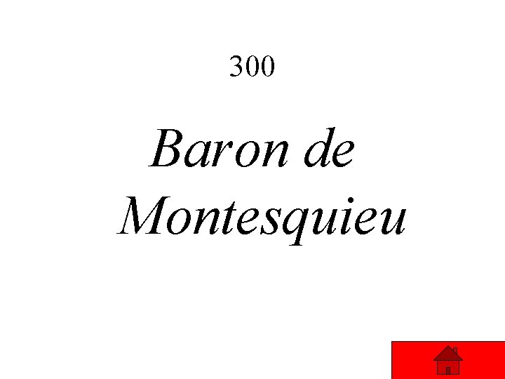 300 Baron de Montesquieu 300 Baron de Montesquieu
