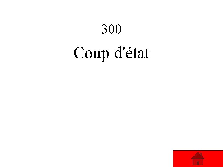 300 Coup d'état 300 Coup d'état