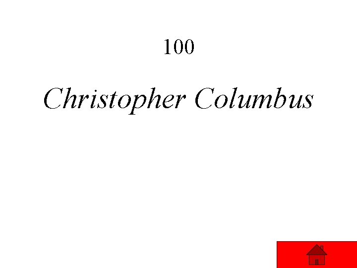 100 Christopher Columbus 100 Christopher Columbus