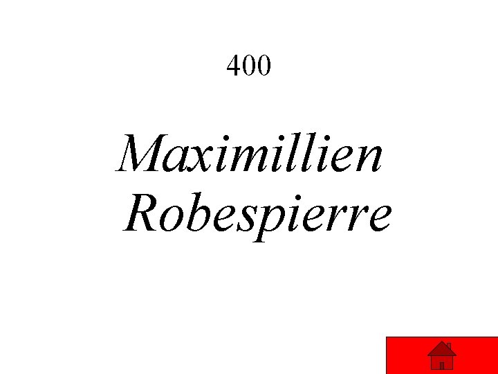 400 Maximillien Robespierre 400 Maximillien Robespierre