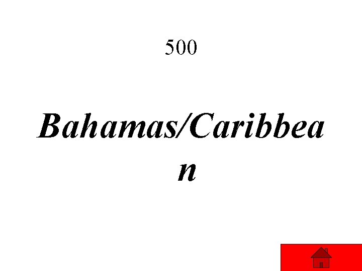 500 Bahamas/Caribbea n 500 Bahamas/Caribbea n