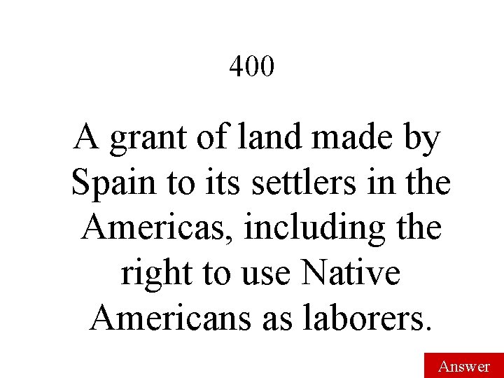 400 A grant of land made by Spain to its settlers in the Americas, 400 A grant of land made by Spain to its settlers in the Americas,