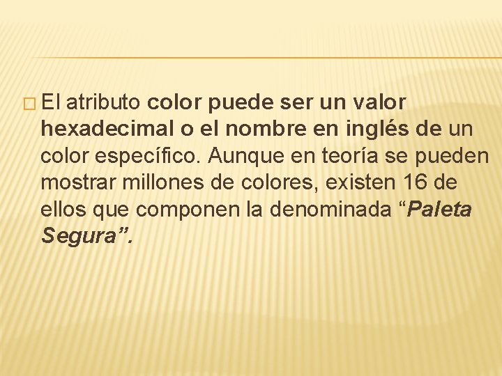 � El atributo color puede ser un valor hexadecimal o el nombre en inglés
