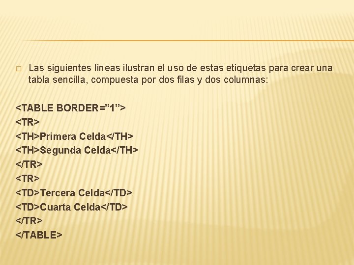� Las siguientes líneas ilustran el uso de estas etiquetas para crear una tabla