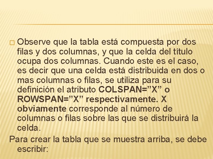 � Observe que la tabla está compuesta por dos filas y dos columnas, y