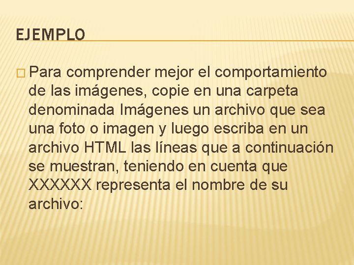 EJEMPLO � Para comprender mejor el comportamiento de las imágenes, copie en una carpeta