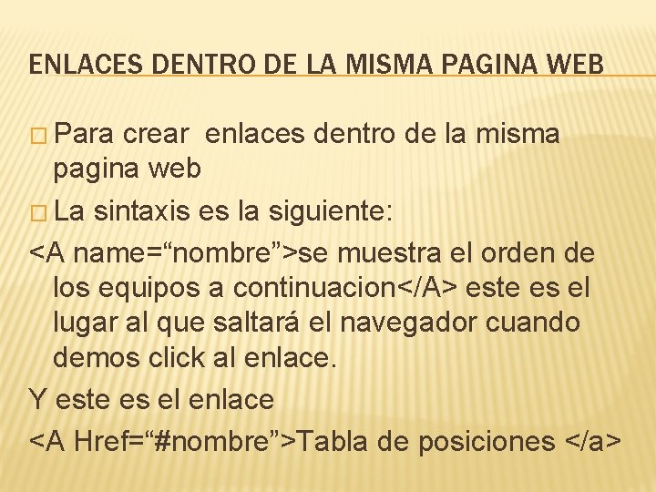 ENLACES DENTRO DE LA MISMA PAGINA WEB � Para crear enlaces dentro de la