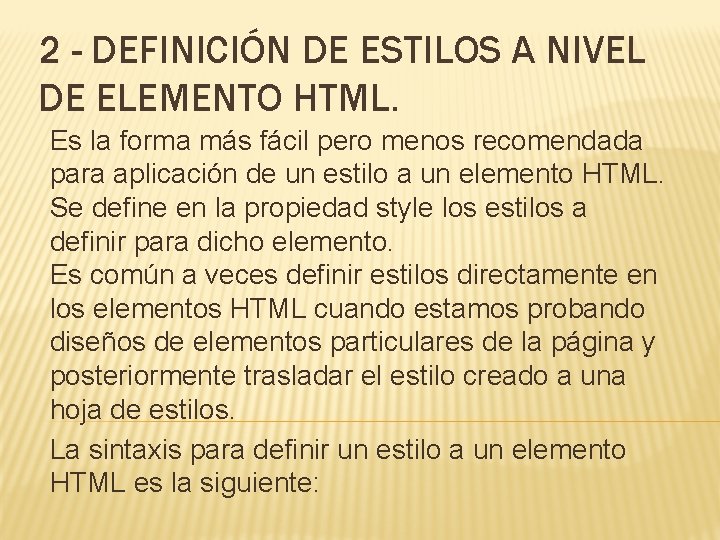 2 - DEFINICIÓN DE ESTILOS A NIVEL DE ELEMENTO HTML. Es la forma más