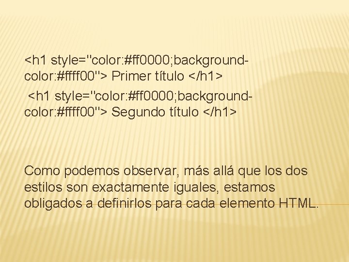 <h 1 style="color: #ff 0000; backgroundcolor: #ffff 00"> Primer título </h 1> <h 1